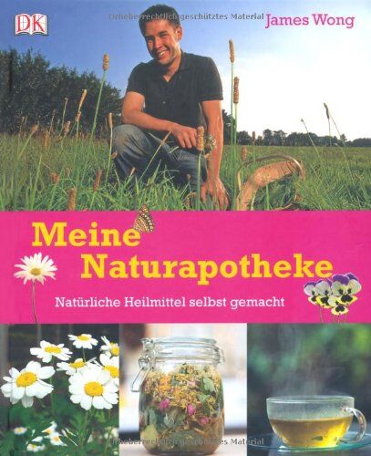 James Wong - Meine Naturapotheke. Natürliche Heilmittel slebst gemacht.: Natürliche Heilmittel selbst gemacht - Preis vom 09.10.2026 07:28:09 h
