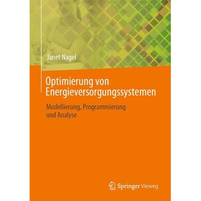 Optimierung von Energieversorgungssystemen, Gebundene Ausgabe von Janet Nagel, Springer, 978-3-031-36354-2