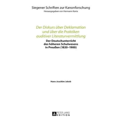 Der Diskurs über Deklamation und über die Praktiken auditiver Literaturvermittlung, Gebundene Ausgabe von Hans-Joachim Jakob, Peter Lang GmbH,