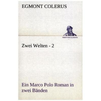 Zwei Welten - 2, Taschenbuch von Egmont Colerus, Tredition, 978-3-8424-2021-2