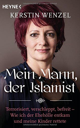 Kerstin Wenzel - Mein Mann, der Islamist: Terrorisiert, verschleppt, befreit - Wie ich der Ehehölle entkam und meine Kinder rettete - Preis vom 09.10.2026 07:28:09 h