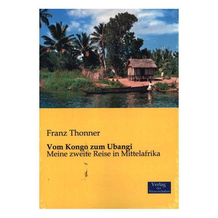Verlag der Wissenschaften Vom Kongo zum Ubangi (Deutsch, Softcover, Franz Thonner) (55570564)