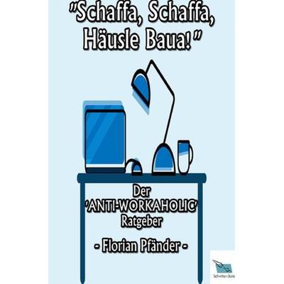 Schaffa, Häusle Baua, Taschenbuch von Florian Pfänder, Epubli, 978-3-7565-3954-3