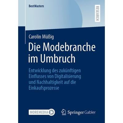 Die Modebranche im Umbruch, Taschenbuch von Carolin Müssig, Springer Fachmedien Wiesbaden GmbH, 978-3-658-38924-6