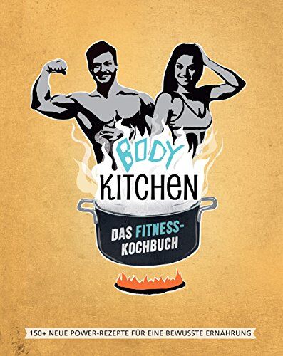 Yvonne Pferrer - Body Kitchen – Das Fitness-Kochbuch: 150 neue Fitness-Rezepte für eine bewusste Ernährung - Preis vom 02.10.2026 23:42:20 h