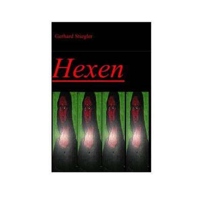 Hexen, Taschenbuch von Gerhard Stiegler, Epubli, 978-3-7418-1181-4