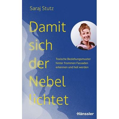 Damit sich der Nebel lichtet, Taschenbuch von Saraj Stutz, Hänssler, 978-3-7751-6241-8