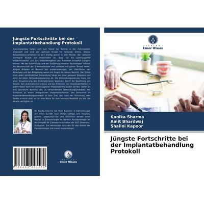 Jüngste Fortschritte bei der Implantatbehandlung Protokoll, Taschenbuch von Kanika Sharma,Amit Bhardwaj,Shalini Kapoor, Verlag Unser Wissen,