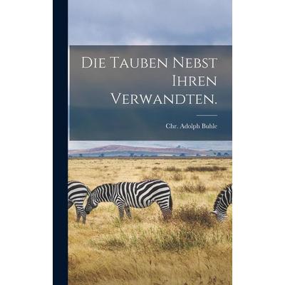 Die Tauben nebst ihren Verwandten., Gebundene Ausgabe von Chr. Adolph Buhle, Legare Street Press, 978-1-01-889028-9