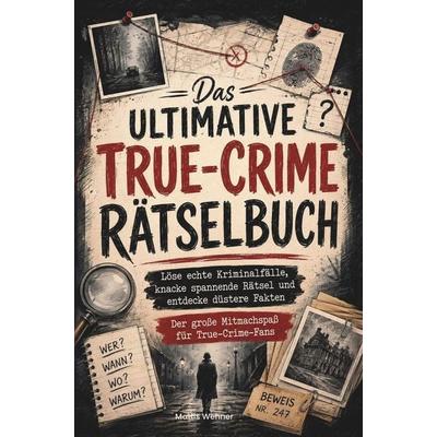Das ultimative True-Crime-Rätselbuch, Taschenbuch von Mattis Wehner, Aktenlage Verlag, 978-3-911123-32-7