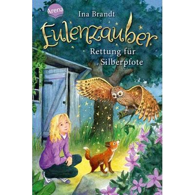 Rettung für Silberpfote / Eulenzauber Band 2, Gebundene Ausgabe von Ina Brandt, Arena, 978-3-401-60103-8