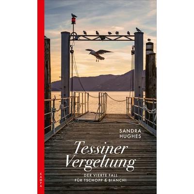 Tessiner Vergeltung, Taschenbuch von Sandra Hughes, Kampa Verlag, 978-3-311-12095-7