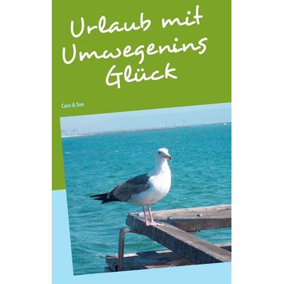 Urlaub mit Umwegen ins Glück, Taschenbuch von Daniela Scholz, BoD – Books on Demand, 978-3-8423-4651-2