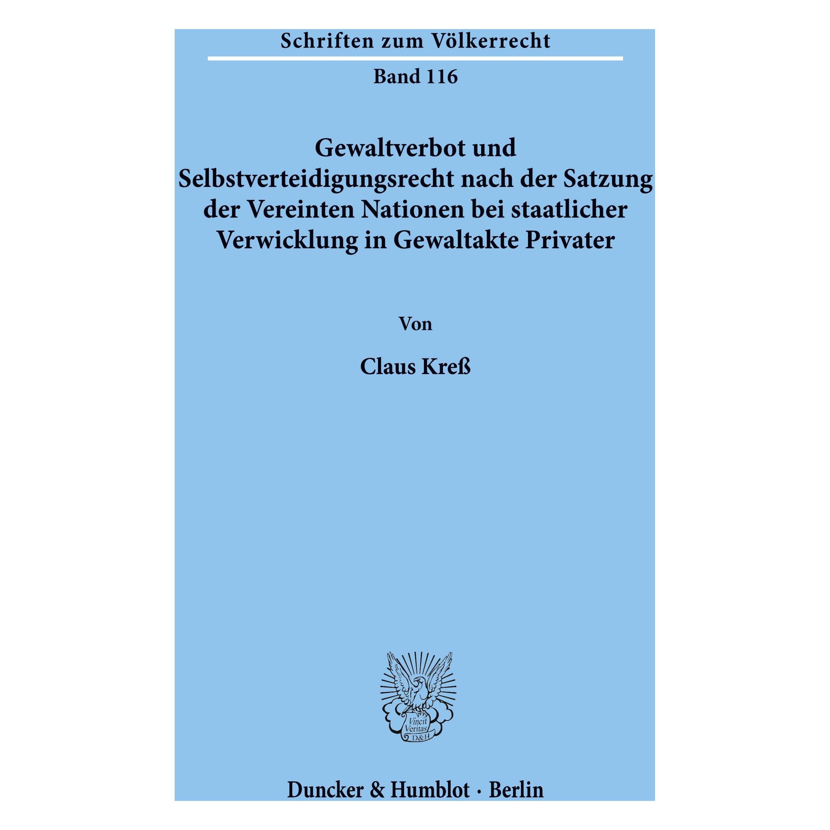 Duncker & Humblot Gewaltverbot und Selbstverteidigungsrecht nach der Satzung der Vereinten Nationen bei staatlicher Ve (Deutsch, Softcover, Claus Kress) (55340558)