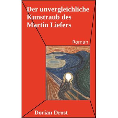 Der unvergleichliche Kunstraub des Martin Liefers, Taschenbuch von Dorian Drost, Twentysix Crime, 978-3-7407-5419-8
