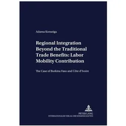 Regional Integration Beyond the Traditional Trade Benefits: Labor Mobility Contribution, Fachbücher von Adama Konseiga