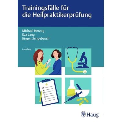 Trainingsfälle für die Heilpraktikerprüfung, Taschenbuch von Michael Herzog,Eva Lang,Jürgen Sengebusch, Karl F. Haug, 978-3-13-242665-8