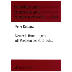 Neutrale Handlungen als Problem des Strafrechts, Fachbücher von Peter Rackow