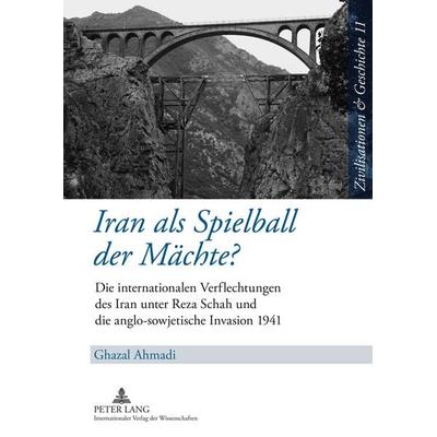Iran als Spielball der Maechte?, Gebundene Ausgabe von Ghazal Ahmadi, Peter Lang GmbH, Internationaler Verlag der Wissenschaften, 978-3-631-59467-4