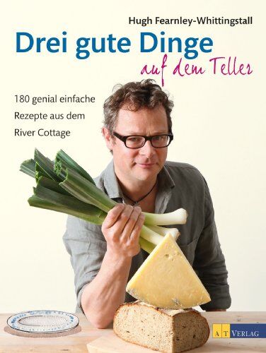 Hugh Fearnley-Whittingstall - Drei gute Dinge auf dem Teller: 180 genial einfache Rezepte aus dem River Cottage - Preis vom 30.09.2026 09:01:18 h