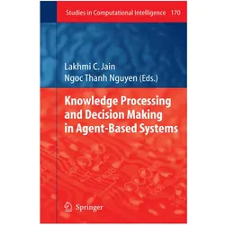 Knowledge Processing and Decision Making in Agent-Based Systems, Fachbücher von Lakhmi C Jain, Ngoc Thanh Nguyen