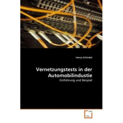 Schindel, H: Vernetzungstests in der Automobilindustie, Taschenbuch von Henry Schindel, VDM, 978-3-639-18557-7