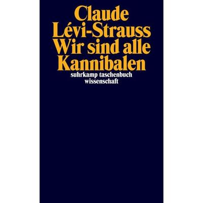 Wir sind alle Kannibalen, Taschenbuch von Claude Levi-Strauss, Suhrkamp, 978-3-518-29823-7