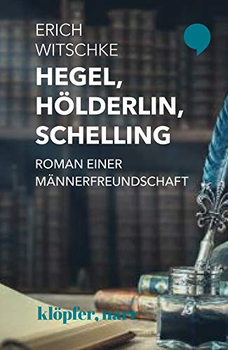 Erich Witschke - Hegel, Hölderlin, Schelling: Roman einer Männerfreundschaft - Preis vom 19.10.2026 19:33:35 h