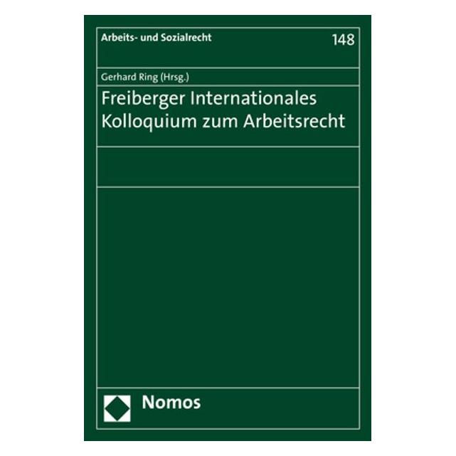 Nomos Freiberger Internationales Kolloquium zum Arbeitsrecht (Deutsch, Softcover, Gerhard Ring) (55934905)