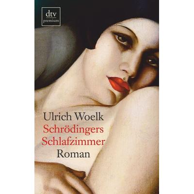 Schrödingers Schlafzimmer, Taschenbuch von Ulrich Woelk, dtv