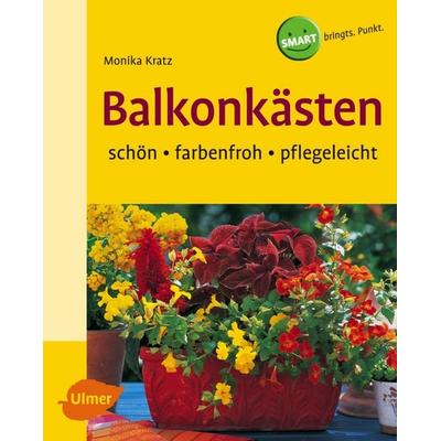 Balkonkästen, Taschenbuch von Monika Kratz, Verlag Eugen Ulmer, 978-3-8001-4142-5