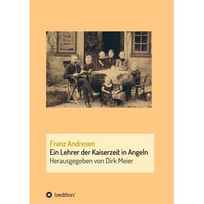 Franz Andresen, Taschenbuch von Dirk Meier, Tredition, 978-3-7497-2500-7