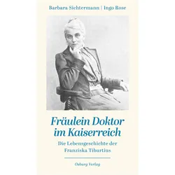 Fräulein Doktor im Kaiserreich, Biografien von Barbara Sichtermann, Ingo Rose