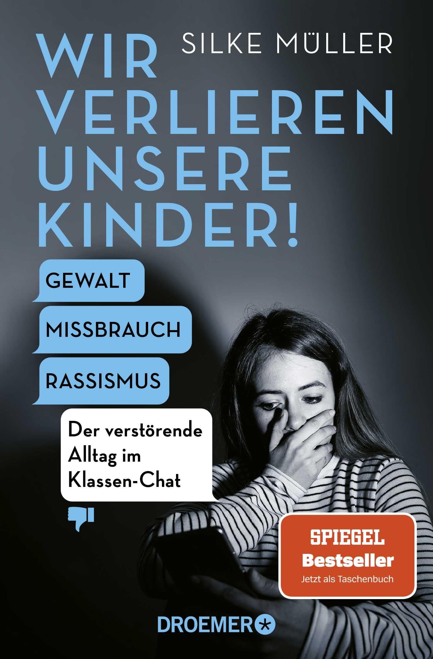 Silke Müller - Wir verlieren unsere Kinder!: Gewalt, Missbrauch, Rassismus – Der verstörende Alltag im Klassen-Chat Der SPIEGEL-Bestseller Nr. 1 der Schul-Expertin jetzt im Taschenbuch - Preis vom 02.10.2026 23:42:20 h