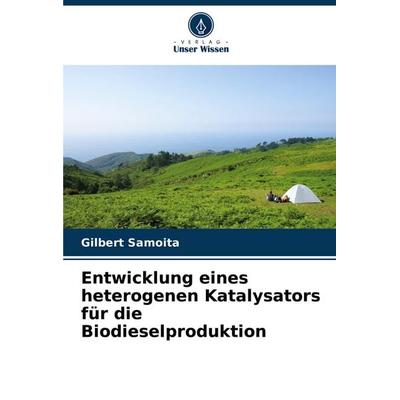 Entwicklung eines heterogenen Katalysators für die Biodieselproduktion, Taschenbuch von Gilbert Samoita, Verlag Unser Wissen, 978-620-7-06415-1