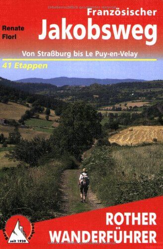 Renate Florl - Französischer Jakobsweg: Von Straßburg bis Le Puy-en-Velay - 41 Etappen - Preis vom 30.09.2026 22:30:23 h