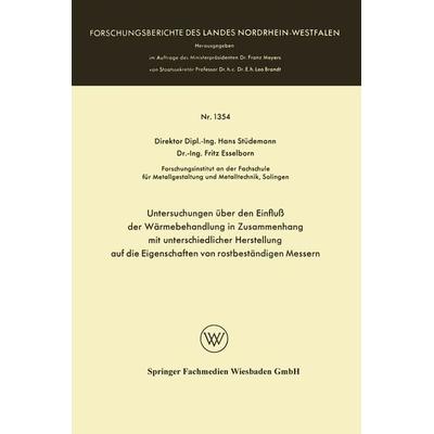 Untersuchungen über den Einfluß der Wärmebehandlung in Zusammenhang mit unterschiedlicher Herstellung auf die Eigenschaften von rostbeständigen
