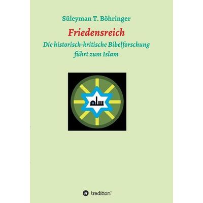 Friedensreich, Taschenbuch von Süleyman Tilmann Böhringer, Tredition, 978-3-7323-0029-7