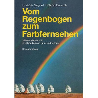 Vom Regenbogen zum Farbfernsehen, Taschenbuch von Rüdiger U. Seydel,Roland Bulirsch, Springer Berlin, 978-3-540-16900-0