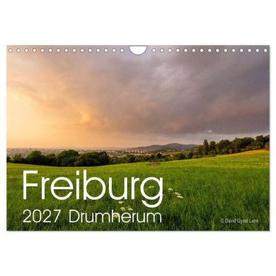 Freiburg, Drumherum (Wandkalender 2027 DIN A4 quer), CALVENDO Monatskalender