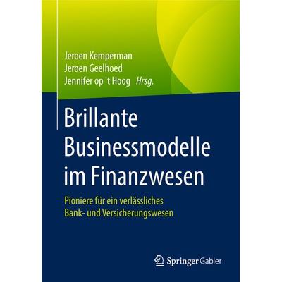 Brillante Businessmodelle im Finanzwesen, Gebundene Ausgabe von , Springer Fachmedien Wiesbaden GmbH, 978-3-658-18288-5