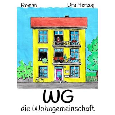 Die Wohngemeinschaft, Taschenbuch von Urs Herzog, Tredition, 978-3-384-73120-3