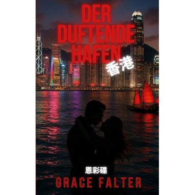 Der Duftende Hafen, Taschenbuch von Grace Falter, BoD – Books on Demand, 978-3-695-71209-0