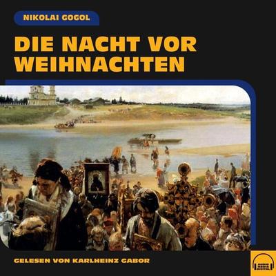 Die Nacht vor Weihnachten - Nikolai Wassiljewitsch Gogol, Audio, 9783991578710