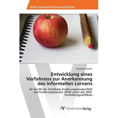 Entwicklung eines Verfahrens zur Anerkennung des informellen Lernens, Taschenbuch von Alexandra Kaulen, AV Akademikerverlag, 978-3-639-86966-8
