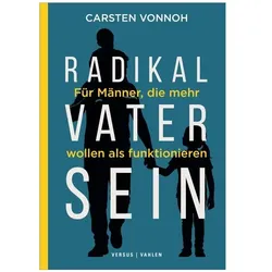 Radikal Vater sein, Fachbücher von Carsten Vonnoh