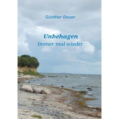 Unbehagen, Taschenbuch von Günther Bauer, Epubli, 978-3-7485-7819-2