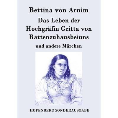 Das Leben der Hochgräfin Gritta von Rattenzuhausbeiuns, Taschenbuch von Bettina Arnim, Hofenberg, 978-3-8430-7932-7