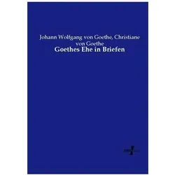 Goethes Ehe in Briefen, Fachbücher von Christiane von Goethe, Johann Wolfgang von Goethe