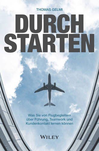 Thomas Gelmi - Durchstarten: Was Sie von Flugbegleitern über Führung, Teamwork und Kundenkontakt lernen können - Preis vom 30.09.2026 22:30:23 h